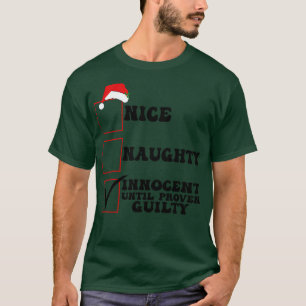 Nice Naughty Innocent Until Proven Guilty chritmas T-Shirt
