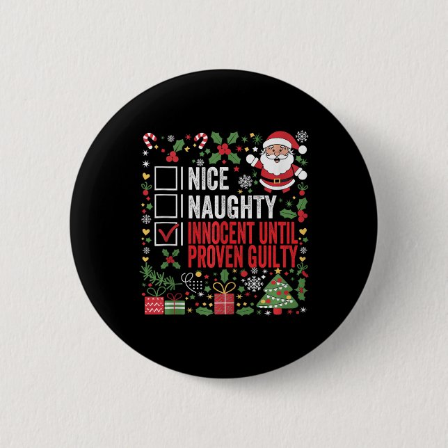 Nice Naughty Innocent Until Proven Guilty Funny Ch 6 Cm Round Badge (Front)