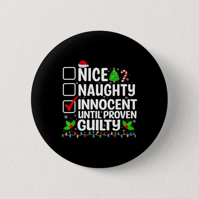 Nice Naughty Innocent Until Proven Guilty Funny Ch 6 Cm Round Badge (Front)