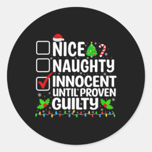 Nice Naughty Innocent Until Proven Guilty Funny Ch Classic Round Sticker