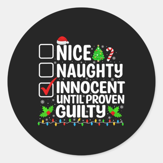 Nice Naughty Innocent Until Proven Guilty Funny Ch Classic Round Sticker (Front)