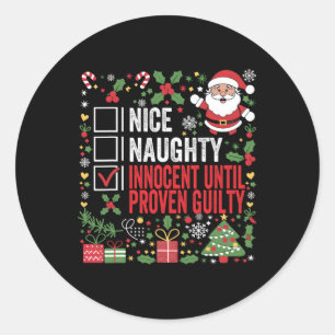 Nice Naughty Innocent Until Proven Guilty Funny Ch Classic Round Sticker