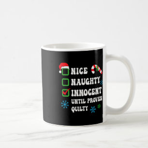 Nice Naughty Innocent Until Proven Guilty Funny Ch Coffee Mug