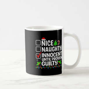 Nice Naughty Innocent Until Proven Guilty Funny Ch Coffee Mug