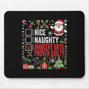 Nice Naughty Innocent Until Proven Guilty Funny Ch Mouse Pad