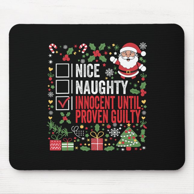 Nice Naughty Innocent Until Proven Guilty Funny Ch Mouse Pad (Front)