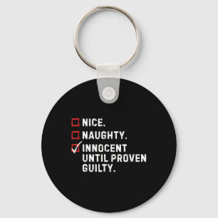 Nice Naughty Innocent Until Proven Guilty Funny Xm Key Ring