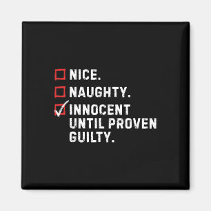 Nice Naughty Innocent Until Proven Guilty Funny Xm Magnet