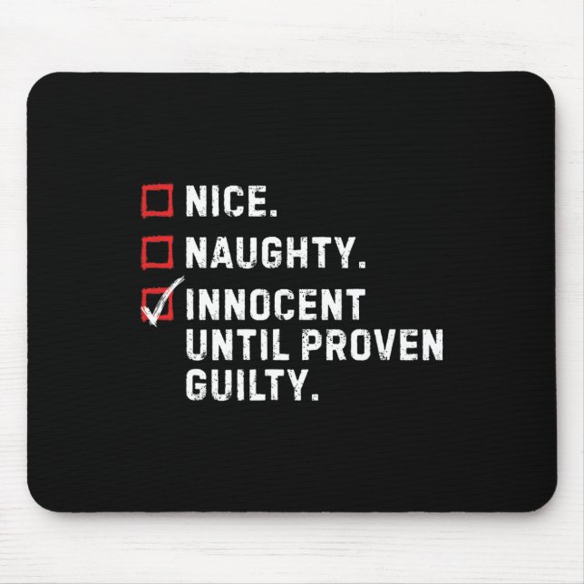 Nice Naughty Innocent Until Proven Guilty Funny Xm Mouse Pad (Front)