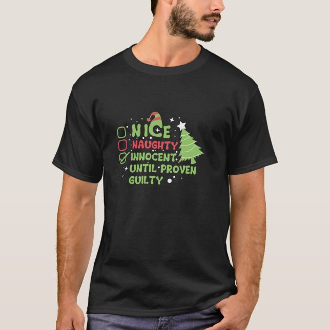 Nice Naughty Innocent Until Proven Guilty Holidays T-Shirt (Front)