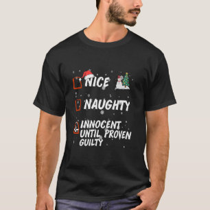 Nice Naughty innocent until proven guilty List Chr T-Shirt