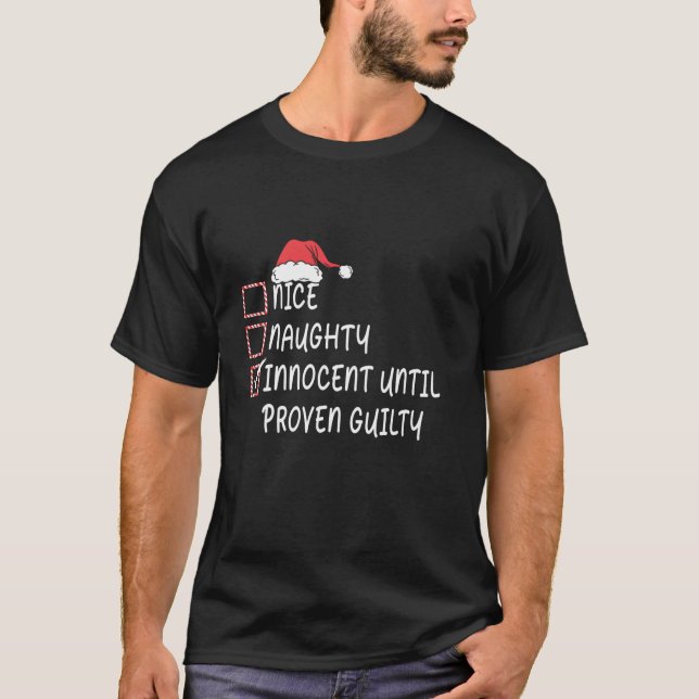 Nice Naughty Innocent Until Proven Guilty Santa Ha T-Shirt (Front)
