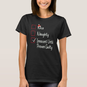 Nice naughty innocent until proven guilty T-Shirt