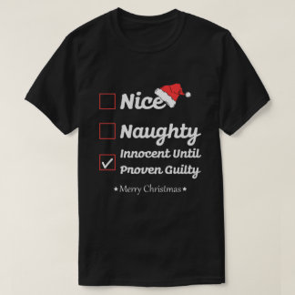Nice Naughty Innocent Until Proven Guilty Xmas T-Shirt