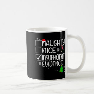 Nice Naughty Insufficient Evidence Christmas Famil Coffee Mug