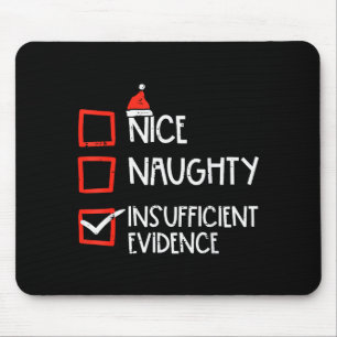 Nice Naughty Insufficient Evidence Christmas Fun X Mouse Pad