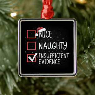 Nice Naughty Insufficient Evidence Christmas Funny Metal Ornament