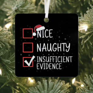 Nice Naughty Insufficient Evidence Christmas Funny Metal Tree Decoration