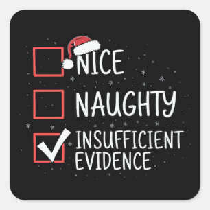 Nice Naughty Insufficient Evidence Christmas Funny Square Sticker