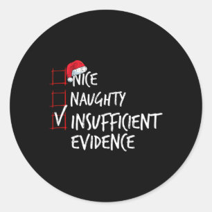 Nice Naughty Insufficient Evidence Christmas List Classic Round Sticker