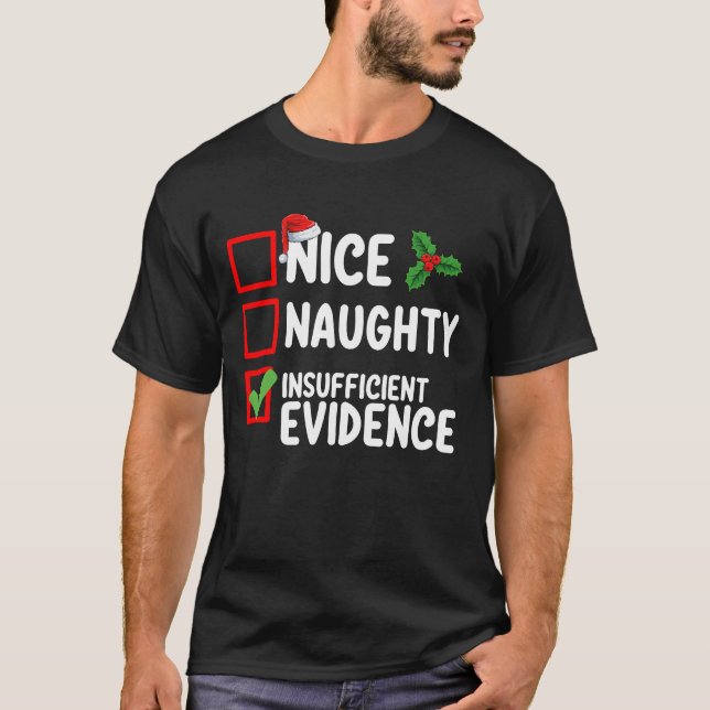 Nice Naughty Insufficient Evidence Christmas List  T-Shirt (Front)