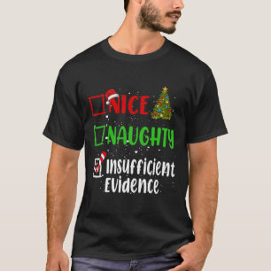 Nice Naughty Insufficient Evidence Christmas List  T-Shirt