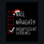 Nice naughty insufficient evidence christmas santa poster<br><div class="desc">Nice naughty insufficient evidence christmas santa claus</div>