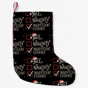Nice Naughty Insufficient Evidence Christmas Santa Small Christmas Stocking