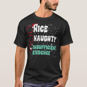 Nice Naughty Insufficient Evidence Christmas Santa T-Shirt