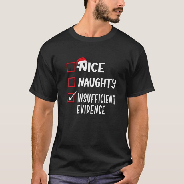 Nice Naughty Insufficient Evidence Christmas Santa T-Shirt (Front)