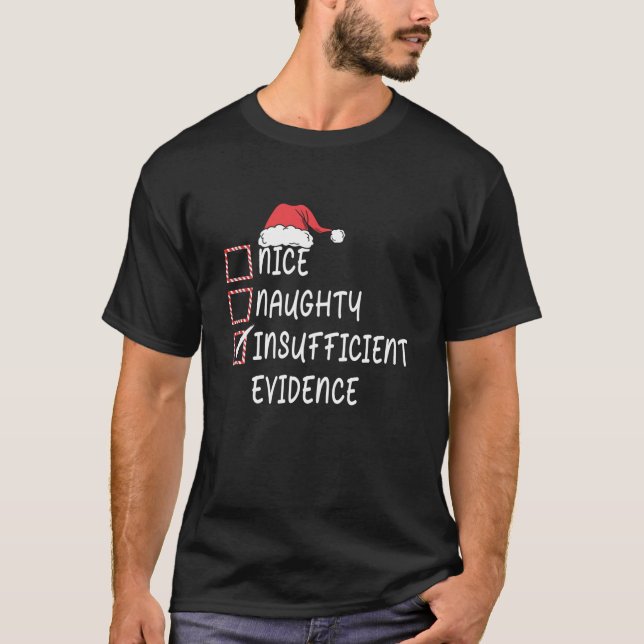 Nice Naughty Insufficient Evidence Christmas Santa T-Shirt (Front)