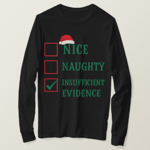 Nice Naughty Insufficient Evidence Christmas Santa T-Shirt