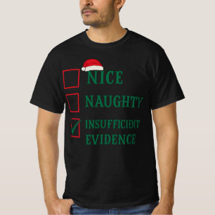 Nice Naughty Insufficient Evidence Christmas Santa T-Shirt