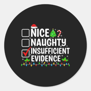 Nice Naughty Insufficient Evidence Funny Christmas Classic Round Sticker
