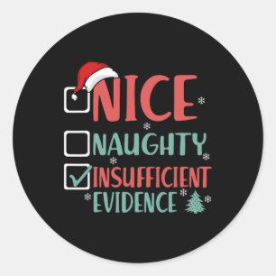 Nice Naughty Insufficient Evidence Funny Christmas Classic Round Sticker