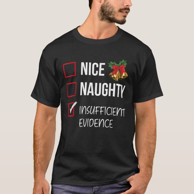 Nice Naughty Insufficient Evidence Funny Christmas T-Shirt (Front)