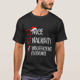 Nice Naughty Insufficient Evidence Funny Christmas T-Shirt