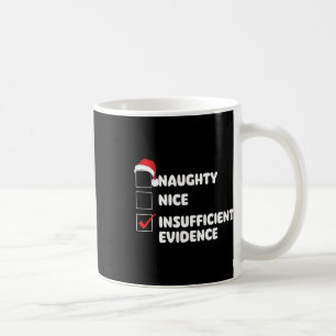 Nice Naughty Insufficient Evidence - Xmas Christma Coffee Mug