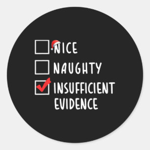 Nice Naughty Insuffisent Evidence Christmas Holida Classic Round Sticker