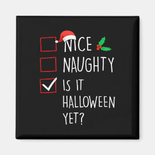 Nice Naughty Is It Halloween Yet Christmas Family Magnet