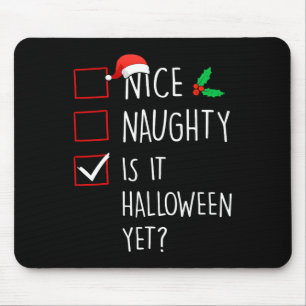 Nice Naughty Is It Halloween Yet Christmas Family  Mouse Pad