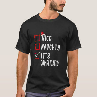 Nice Naughty It s Complicated Funny Christmas List T-Shirt
