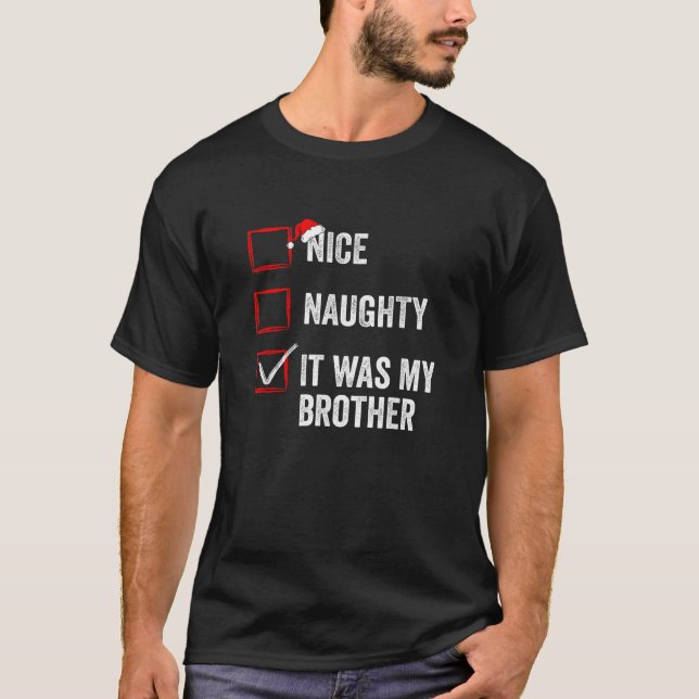 Nice Naughty It was My Brother Funny Christmas Lis T-Shirt (Front)