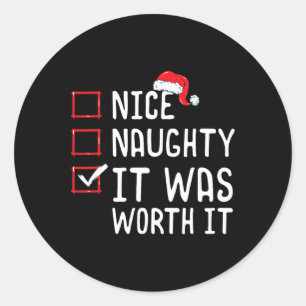 Nice Naughty It Was Worth It Christmas List Classic Round Sticker