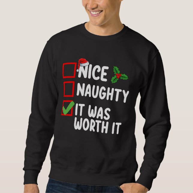 Nice Naughty It Was Worth It Christmas List Sweatshirt (Front)