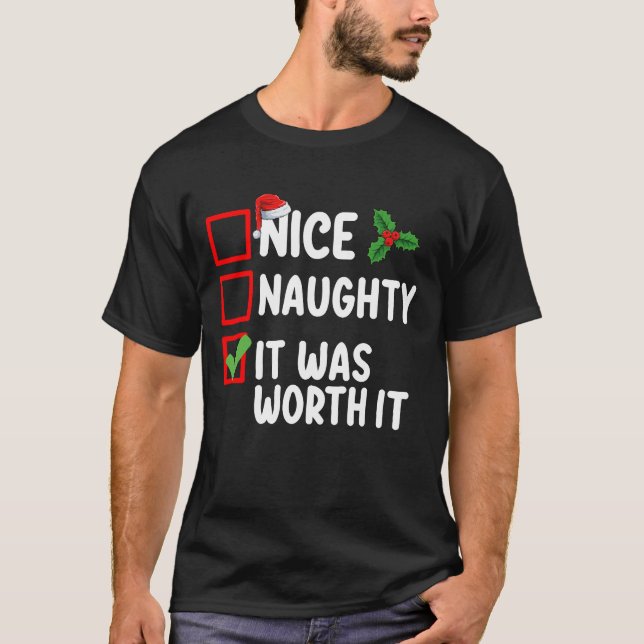 Nice Naughty It Was Worth It Christmas List T-Shirt (Front)