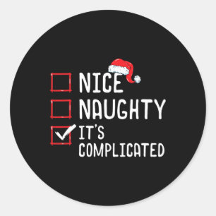 Nice Naughty Its Complicated Christmas List Classic Round Sticker