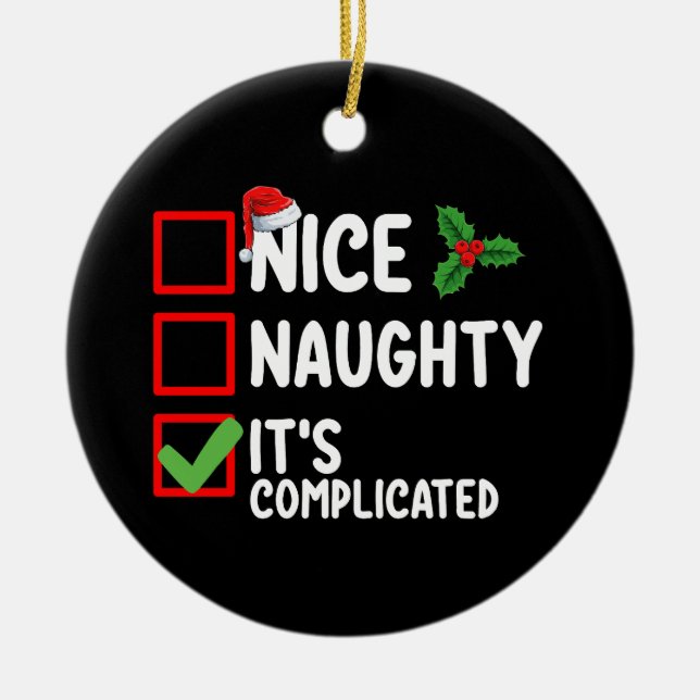 Nice Naughty It's Complicated Christmas List Holid Ceramic Ornament (Front)