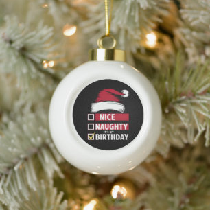 Nice Naughty It's My Birthday Christmas List Santa Ceramic Ball Christmas Ornament