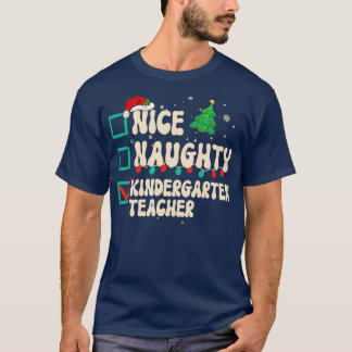 Nice Naughty Kindergarten Teacher Xmas List Santa  T-Shirt